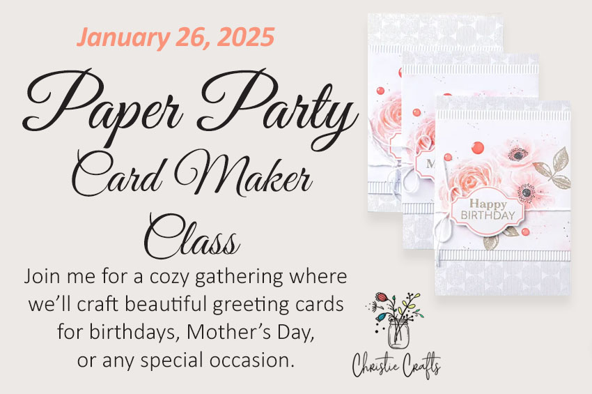 Paper Party Alert: Join My First Card Maker&nbsp;Class!